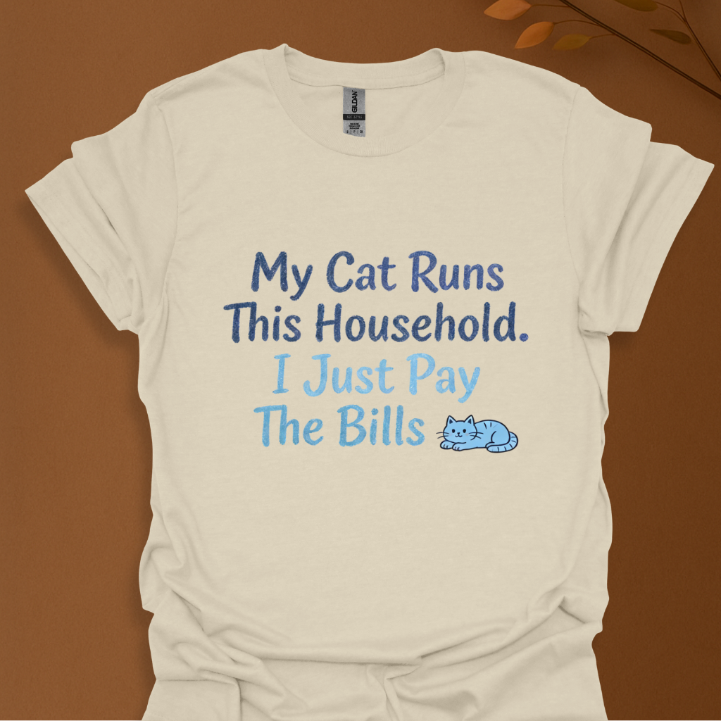 My Cat Runs This Household. I Just Pay The Bills – Funny Cat Lover T-Shirt