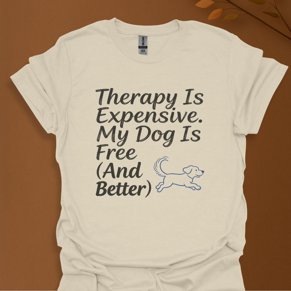 Therapy Is Expensive. My Dog Is Free (And Better) – Funny Dog Lover T-Shirt