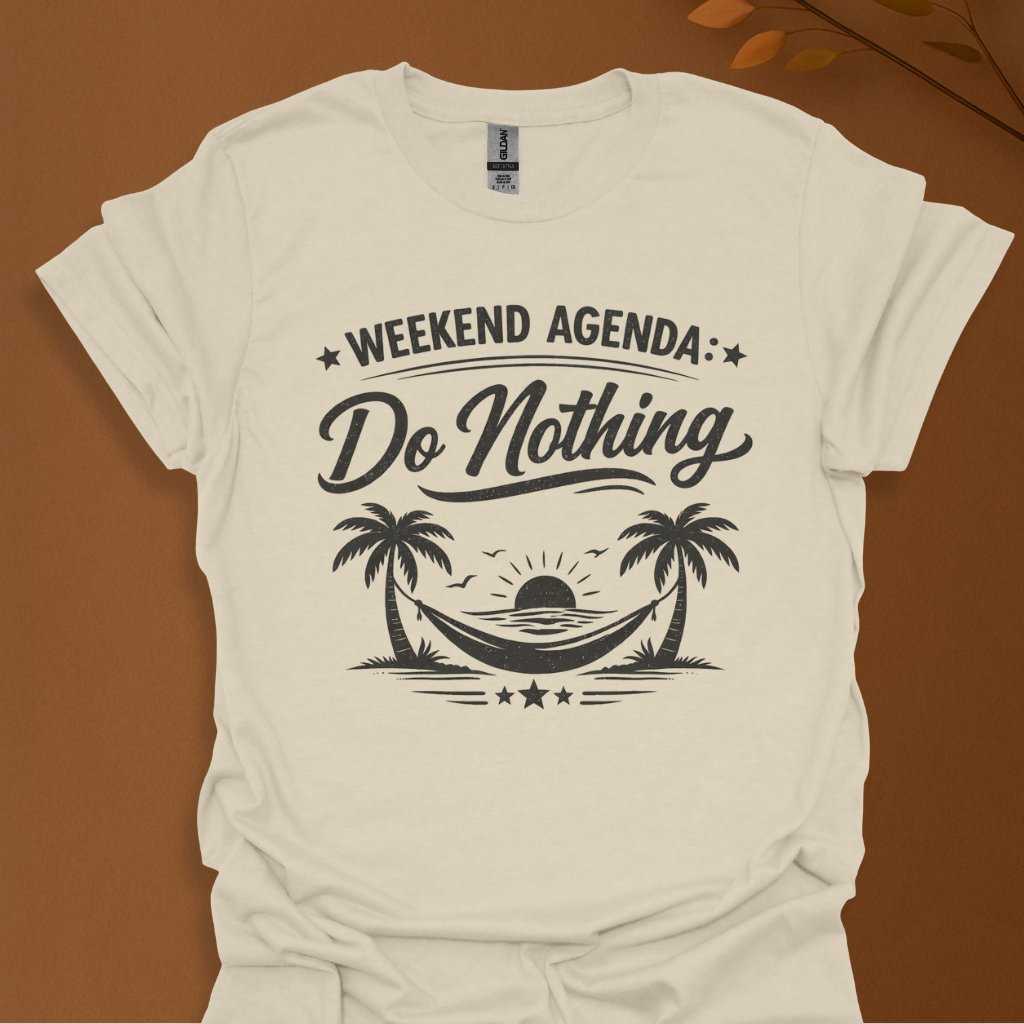 Weekend Agenda "Do Nothing" T-Shirt — Relaxed Lazy Day Tee