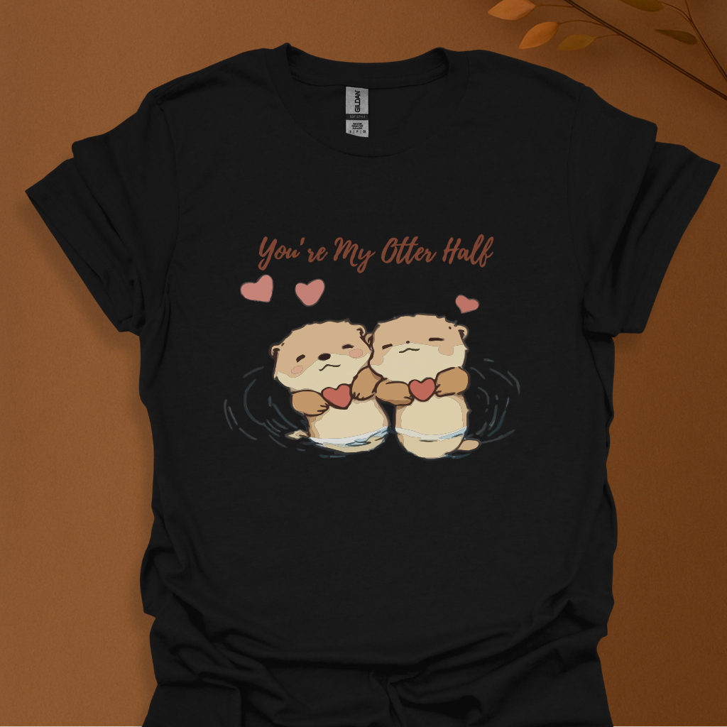 You're My Otter Half T-Shirt