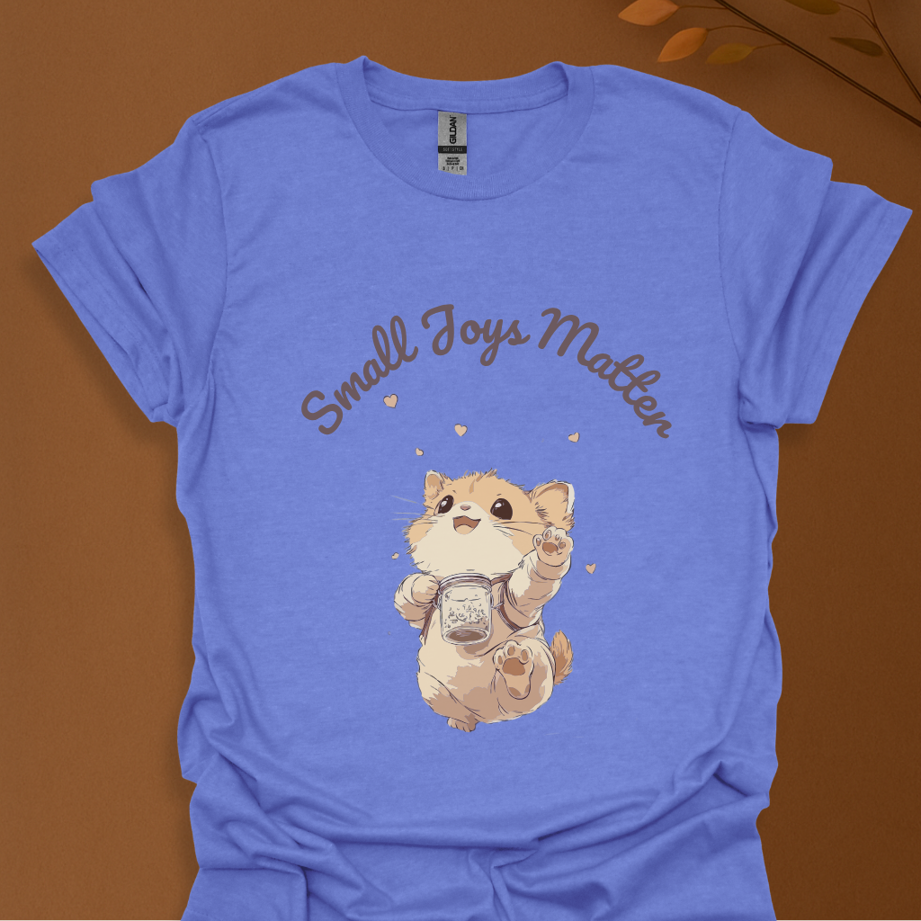 Small Joys Matter T-Shirt