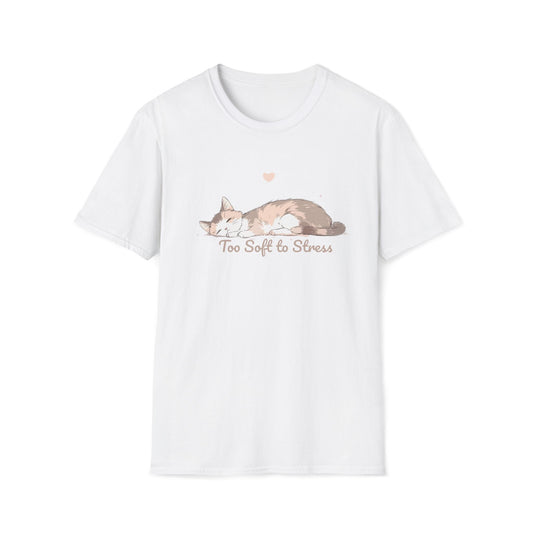 Too Soft to Stress T-Shirt