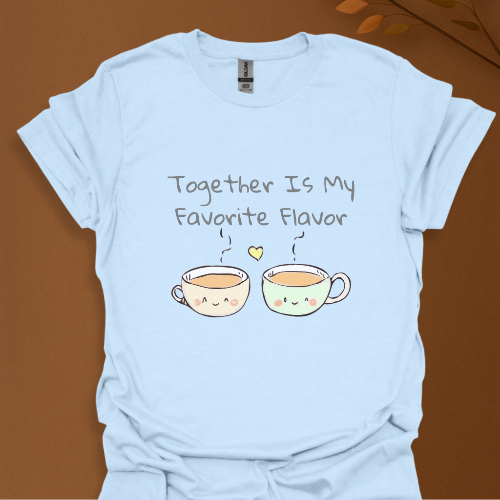Together Is My Favorite Flavor T-Shirt