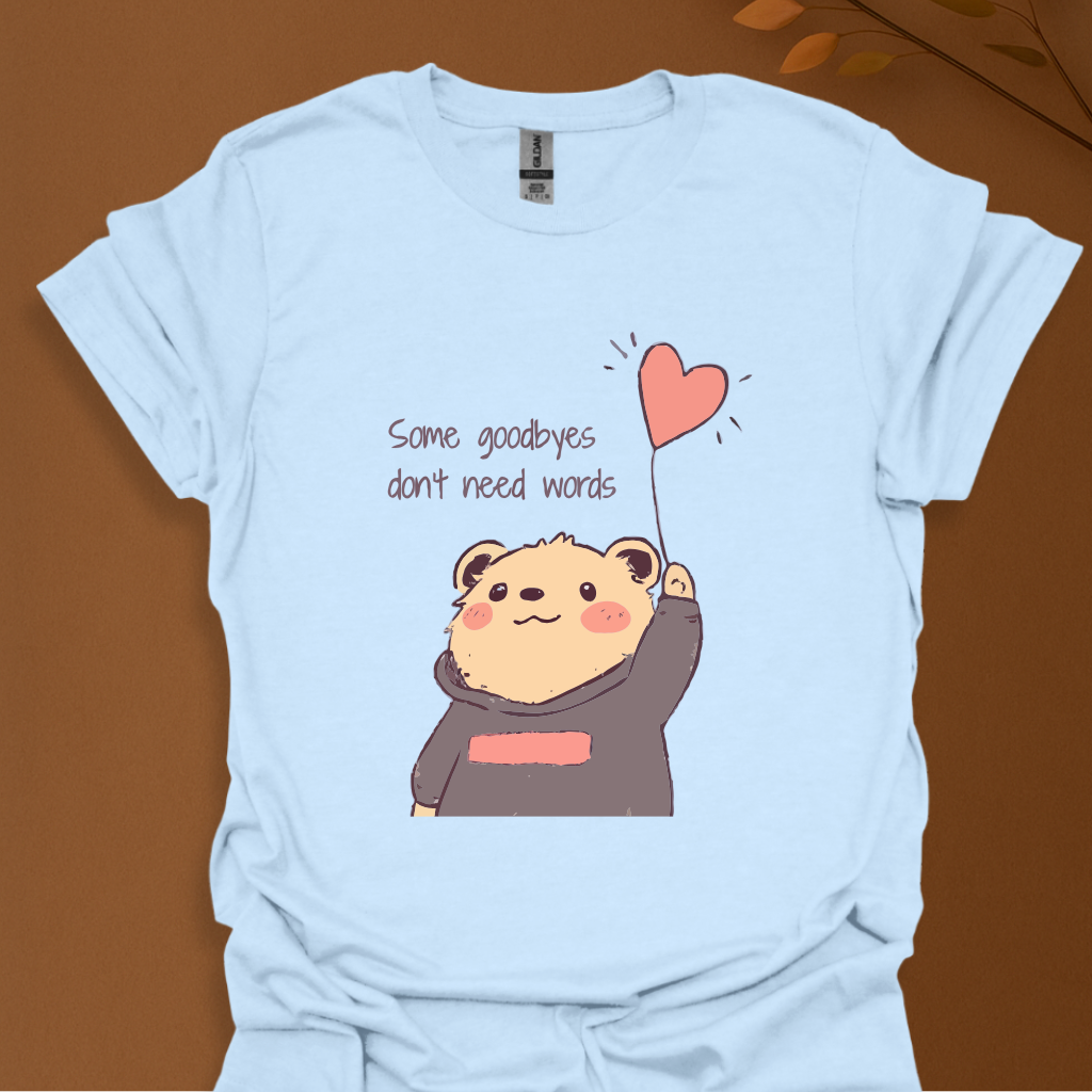 Some Goodbyes Don’t Need Words T-Shirt