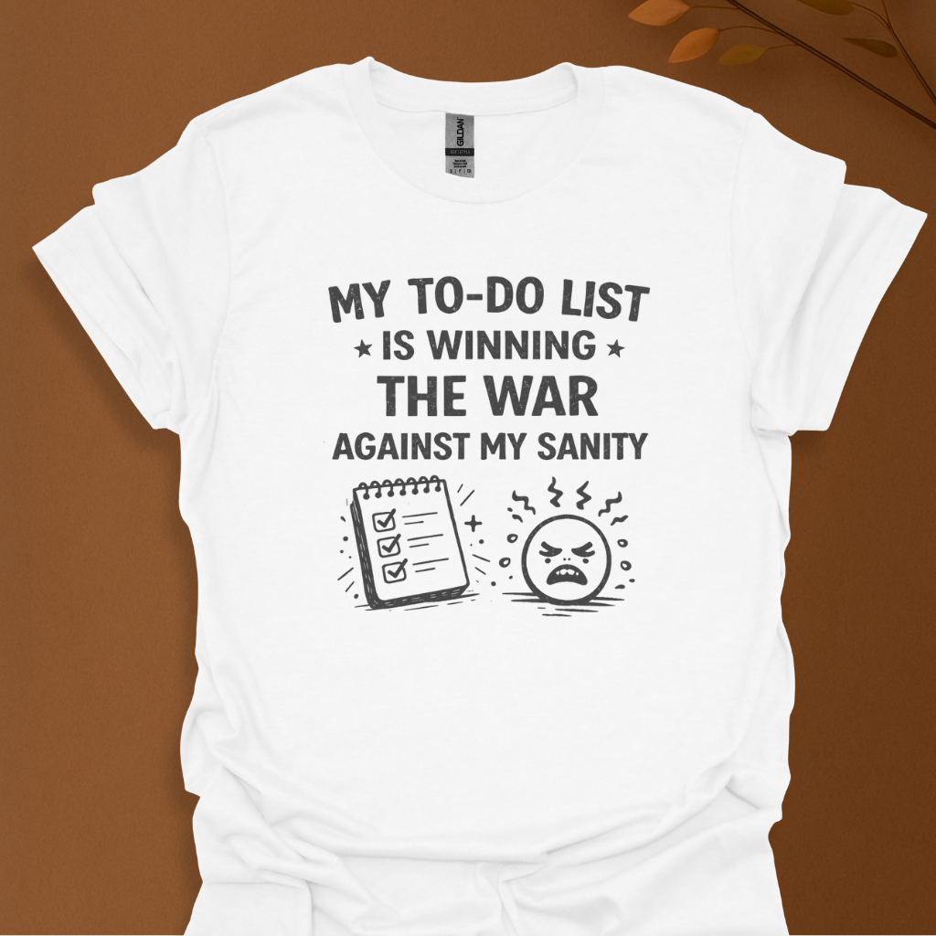 “My To‑Do List Is Winning the War Against My Sanity” T-Shirt