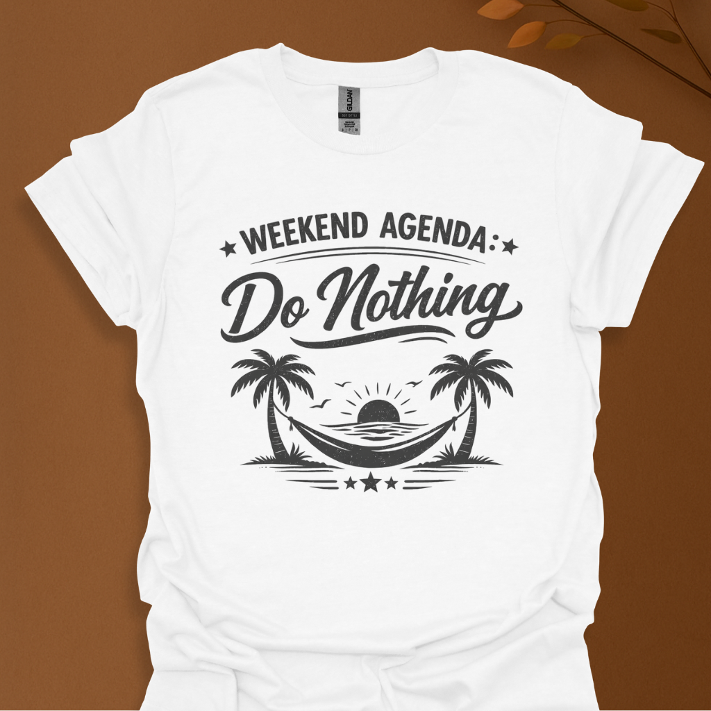 Weekend Agenda "Do Nothing" T-Shirt — Relaxed Lazy Day Tee