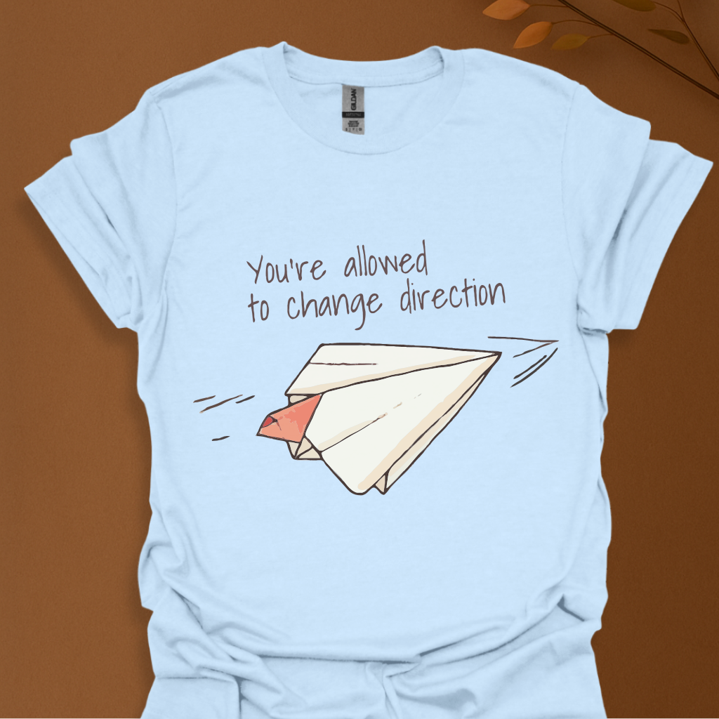 You're Allowed to Change Direction T-Shirt