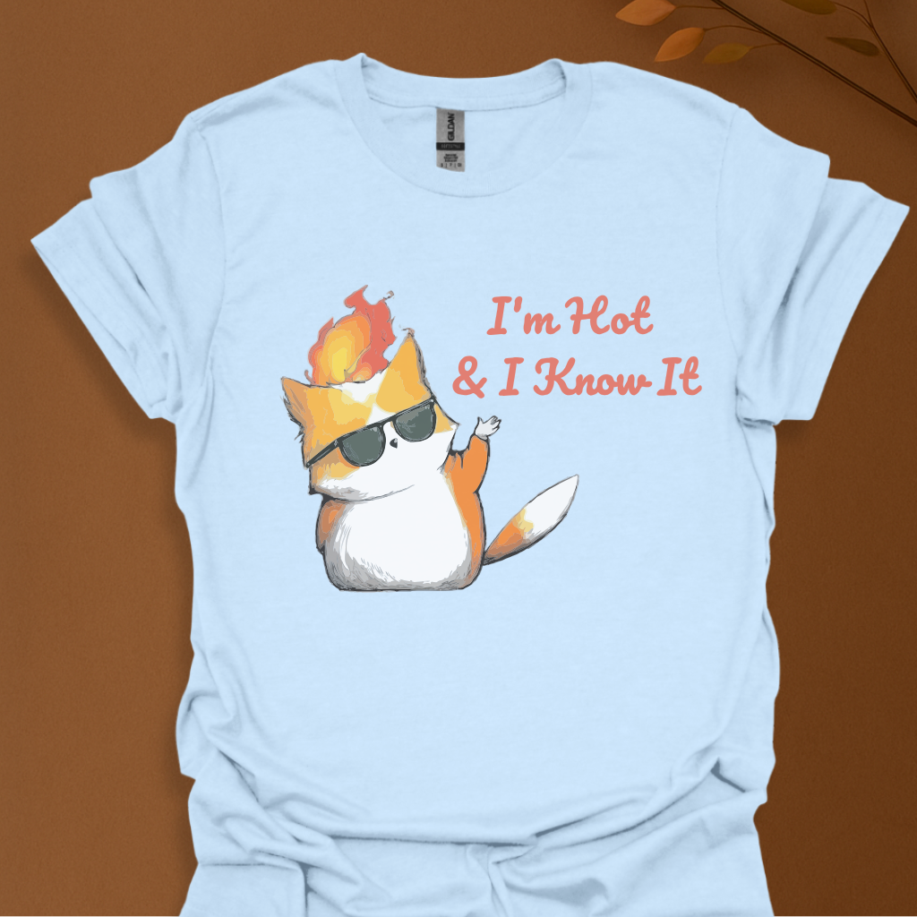 I'm Hot & I Know It" T-Shirt