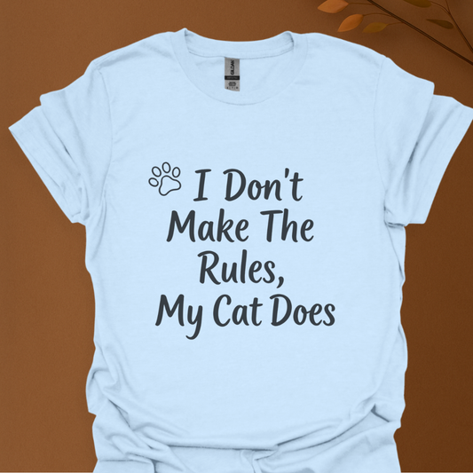 I Don’t Make The Rules — My Cat Does Funny Cat Lover T-Shirt