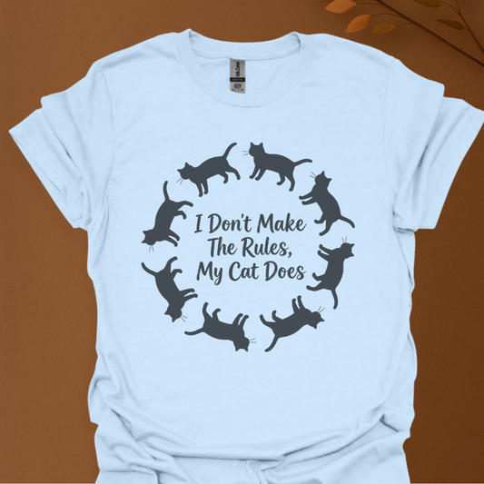 I Don’t Make the Rules — My Cat Does Tee