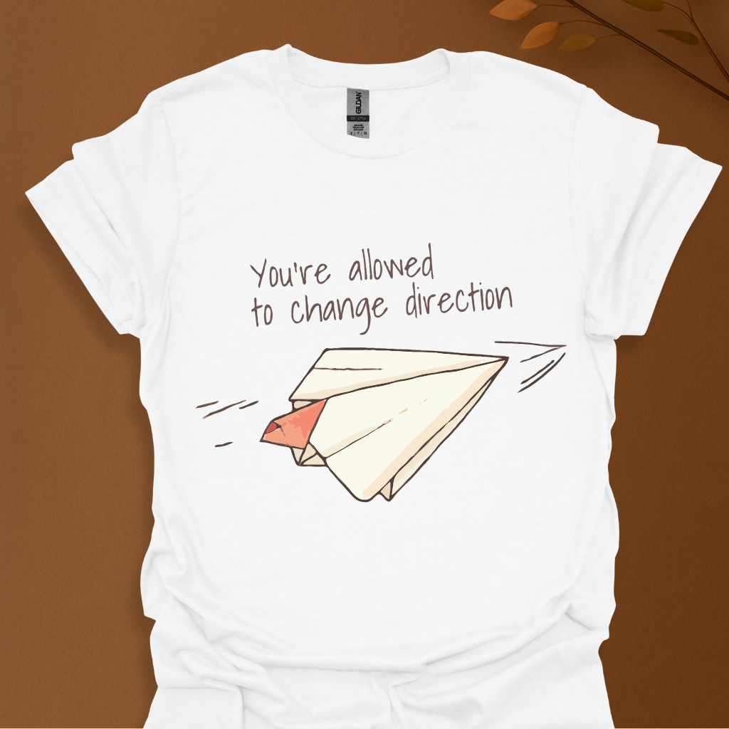 You're Allowed to Change Direction T-Shirt