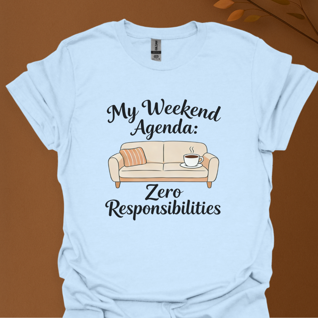 Weekend Agenda T-Shirt — "My Weekend Agenda: Zero Responsibilities" Relaxed Casual Tee