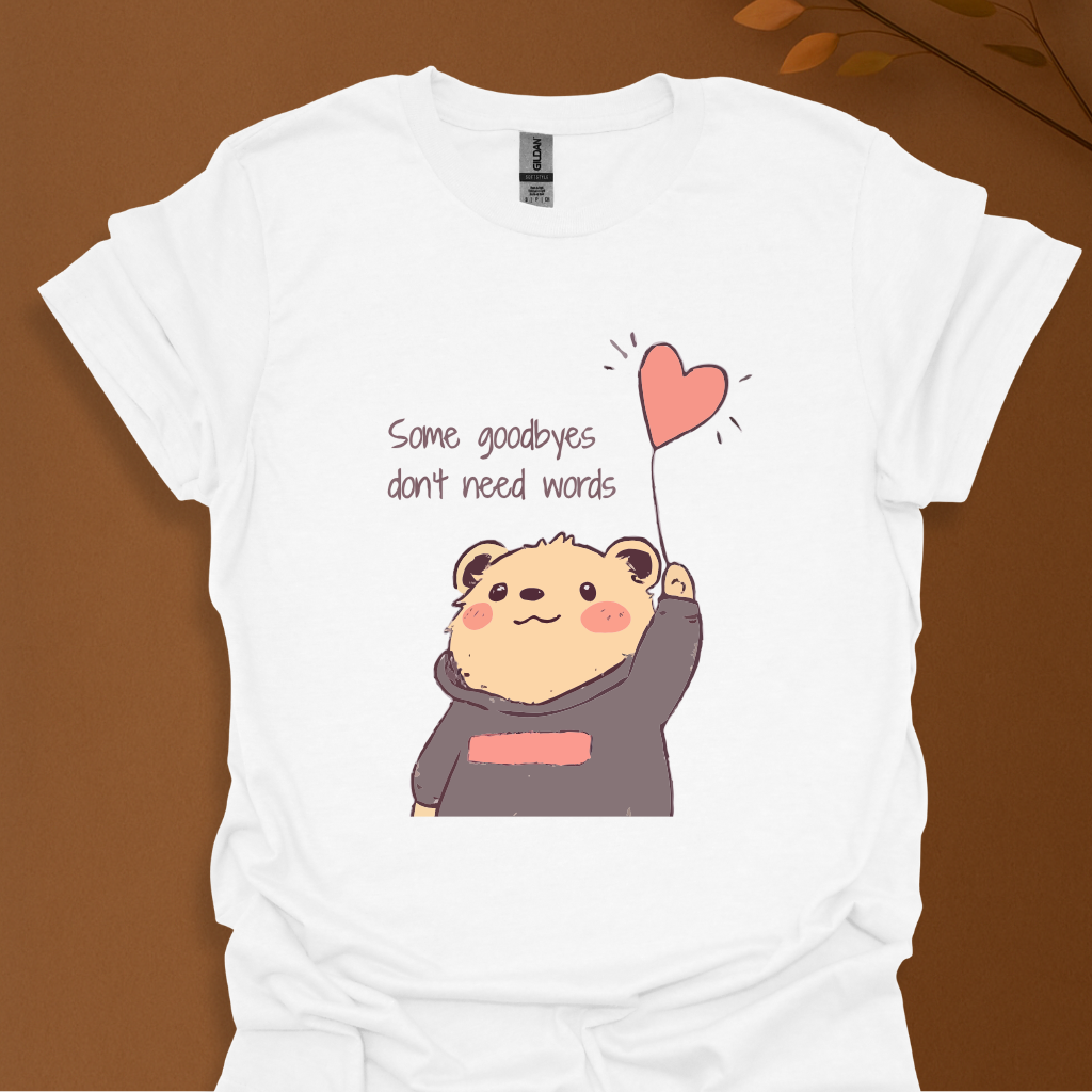 Some Goodbyes Don’t Need Words T-Shirt