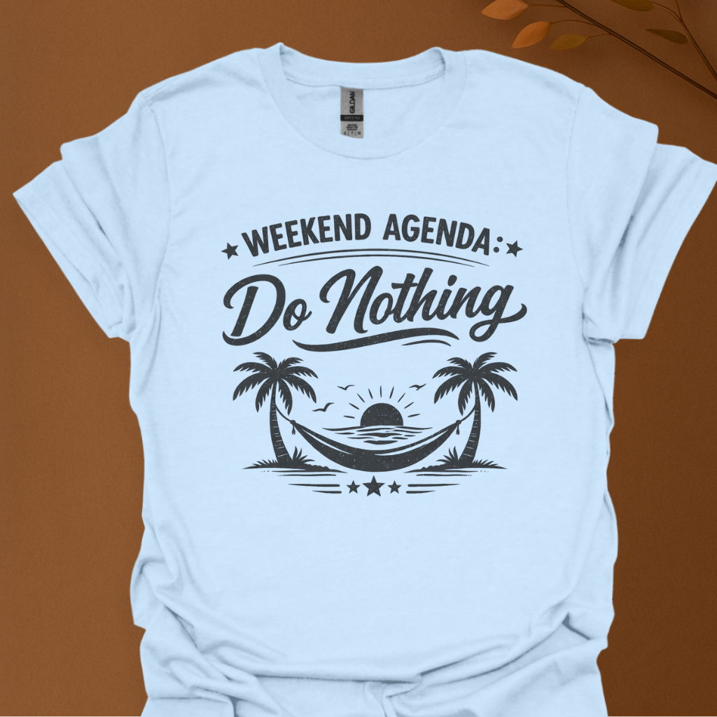 Weekend Agenda "Do Nothing" T-Shirt — Relaxed Lazy Day Tee