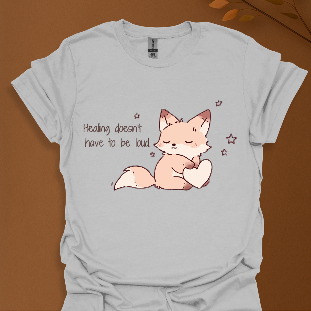 Healing Doesn’t Have to Be Loud T-Shirt