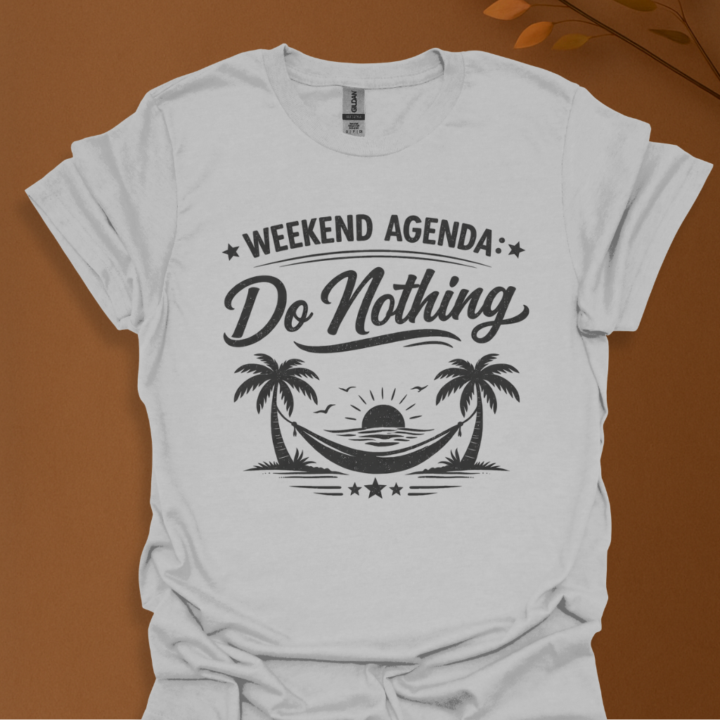 Weekend Agenda "Do Nothing" T-Shirt — Relaxed Lazy Day Tee