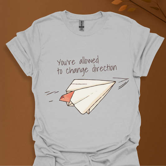 You're Allowed to Change Direction T-Shirt