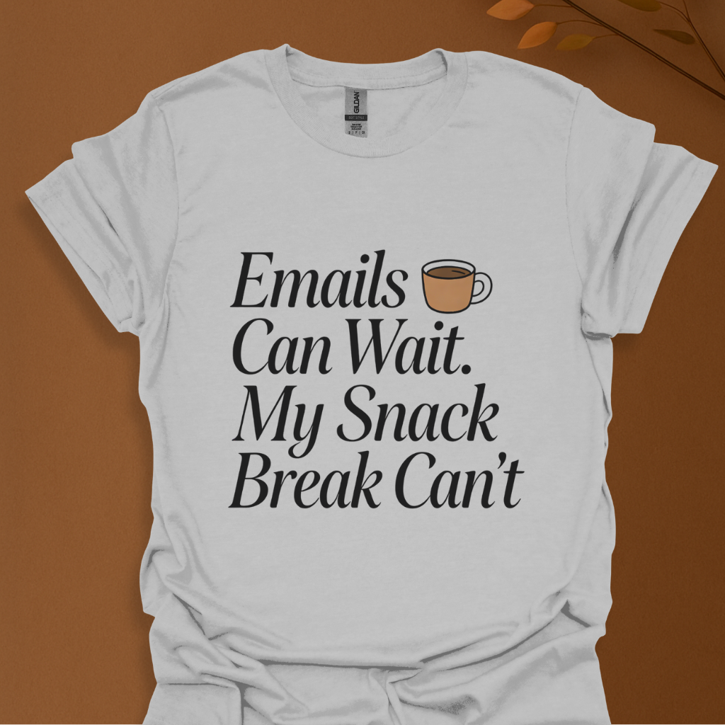 Snack Break T-Shirt — "email can wait my snack break cant" Funny Food Lover Tee