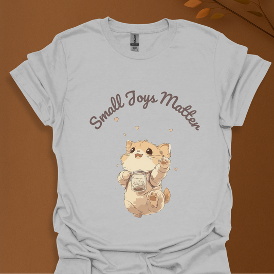 Small Joys Matter T-Shirt