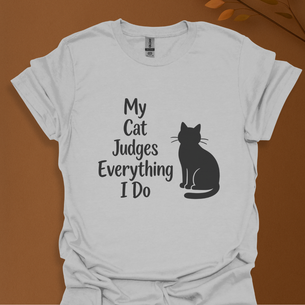 My Cat Judges Everything I Do T-Shirt — Funny Cat Lover Tee