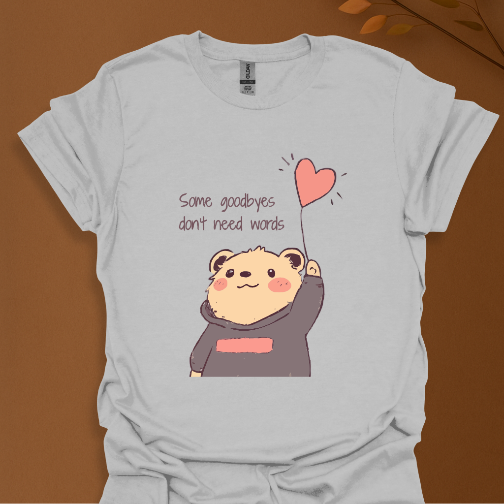 Some Goodbyes Don’t Need Words T-Shirt