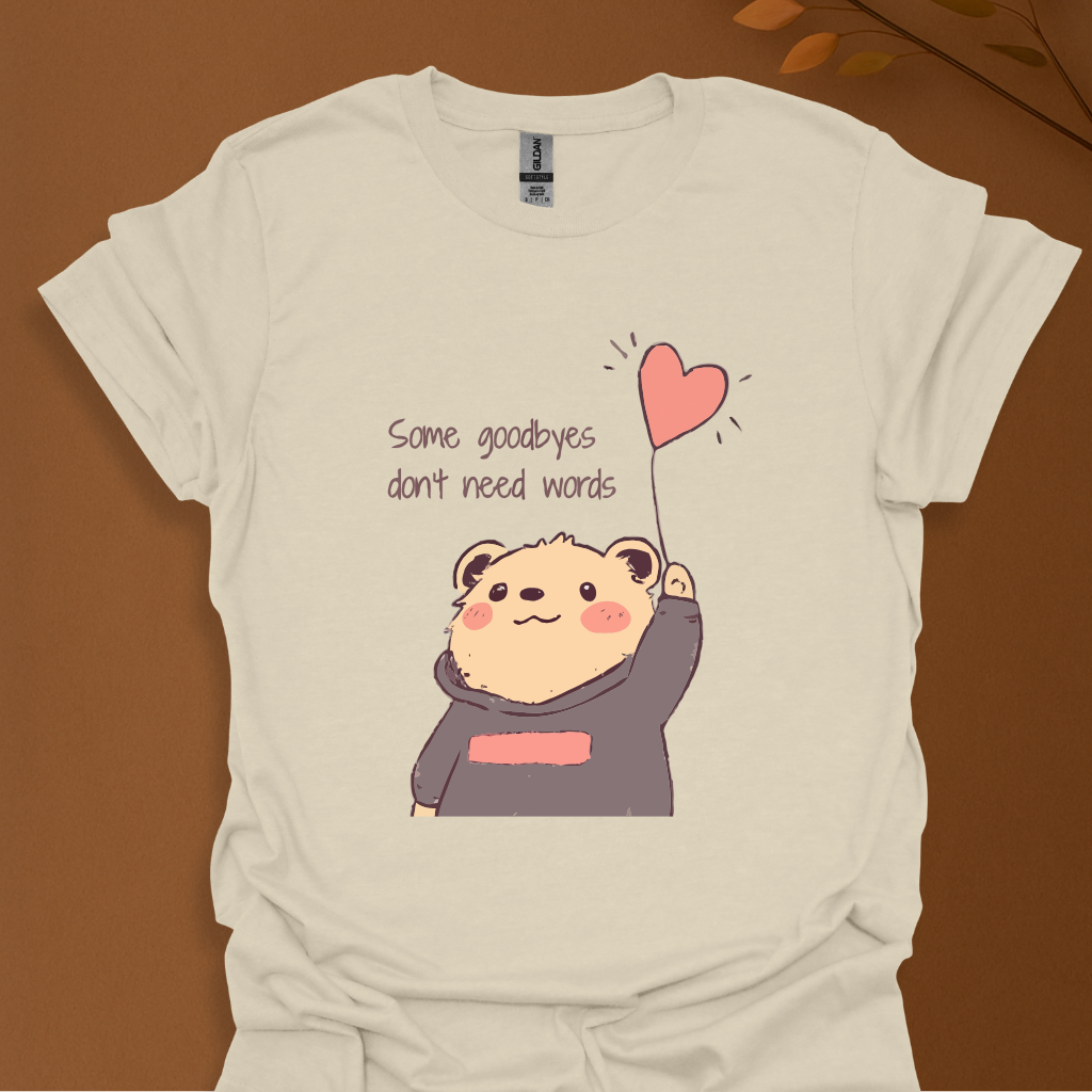 Some Goodbyes Don’t Need Words T-Shirt