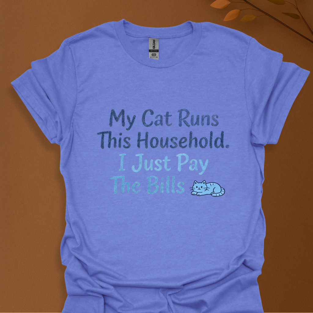 My Cat Runs This Household. I Just Pay The Bills – Funny Cat Lover T-Shirt