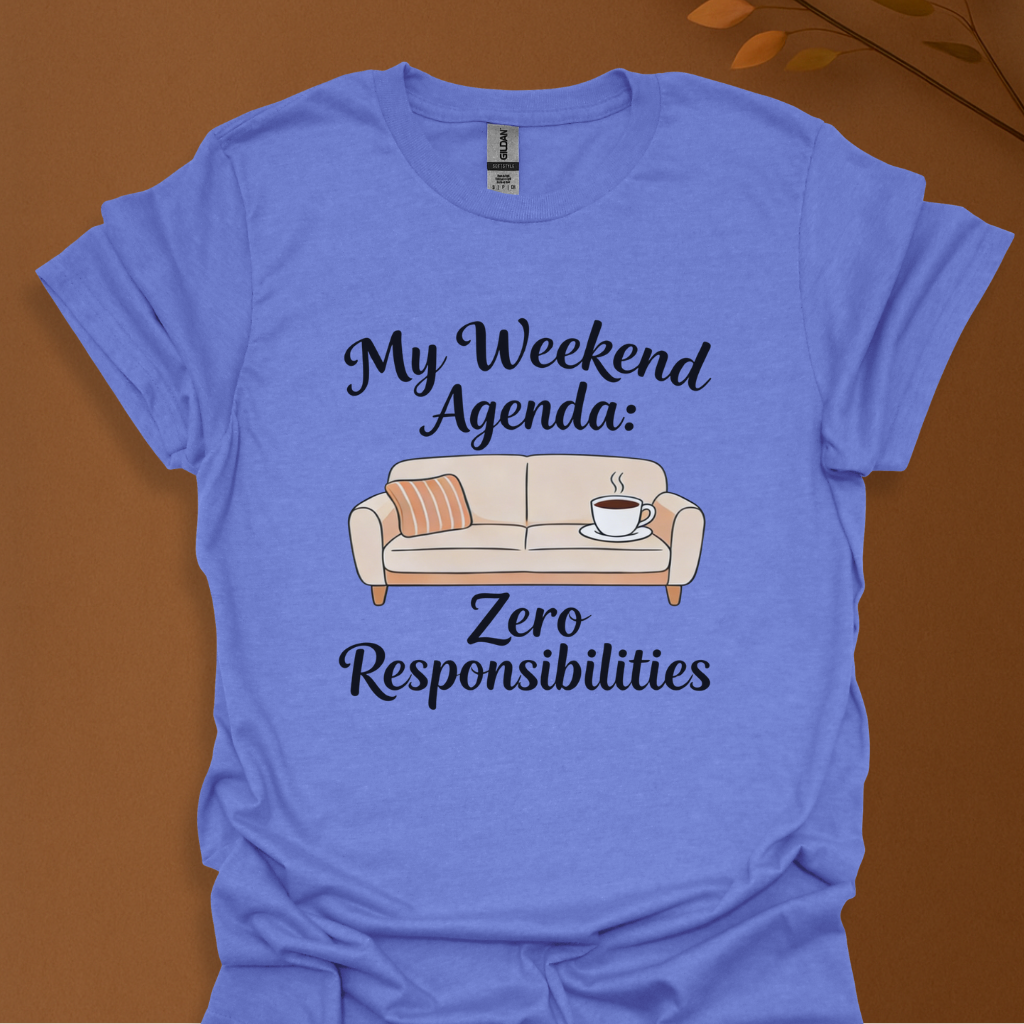 Weekend Agenda T-Shirt — "My Weekend Agenda: Zero Responsibilities" Relaxed Casual Tee