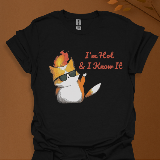 I'm Hot & I Know It" T-Shirt